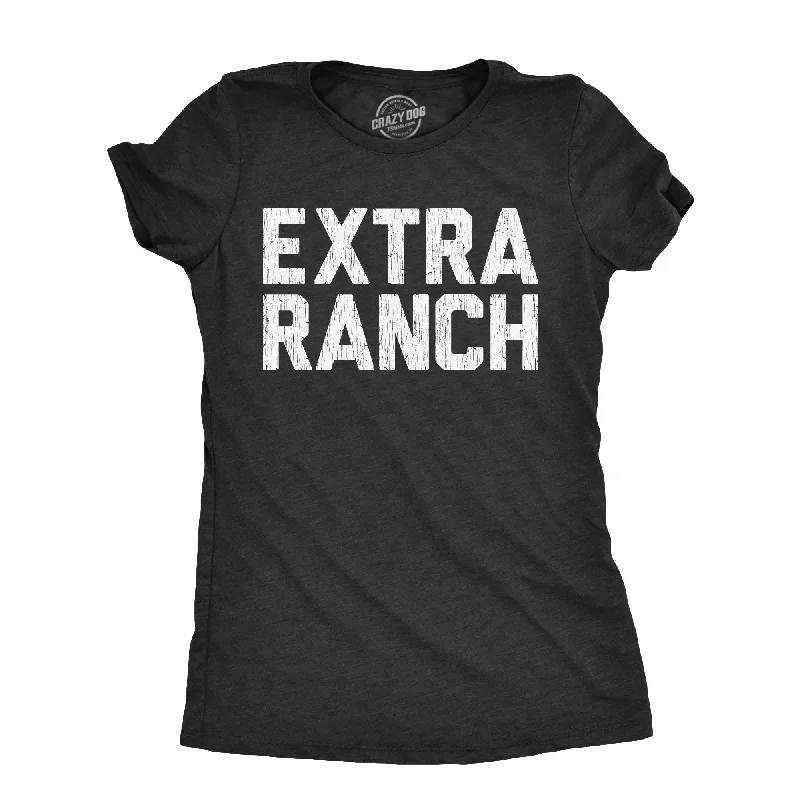 Don’t Miss Out Extra Ranch Women's T Shirt