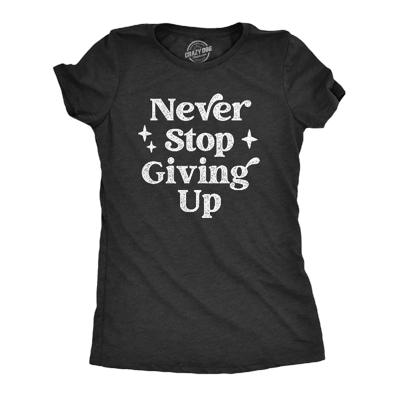 Special Offer Never Stop Giving Up Women's T Shirt