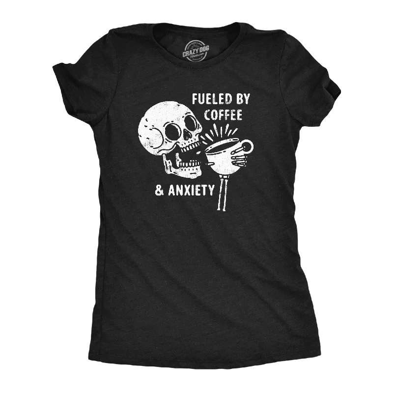 Quick Sale Fueled By Coffee And Anxiety Women's T Shirt