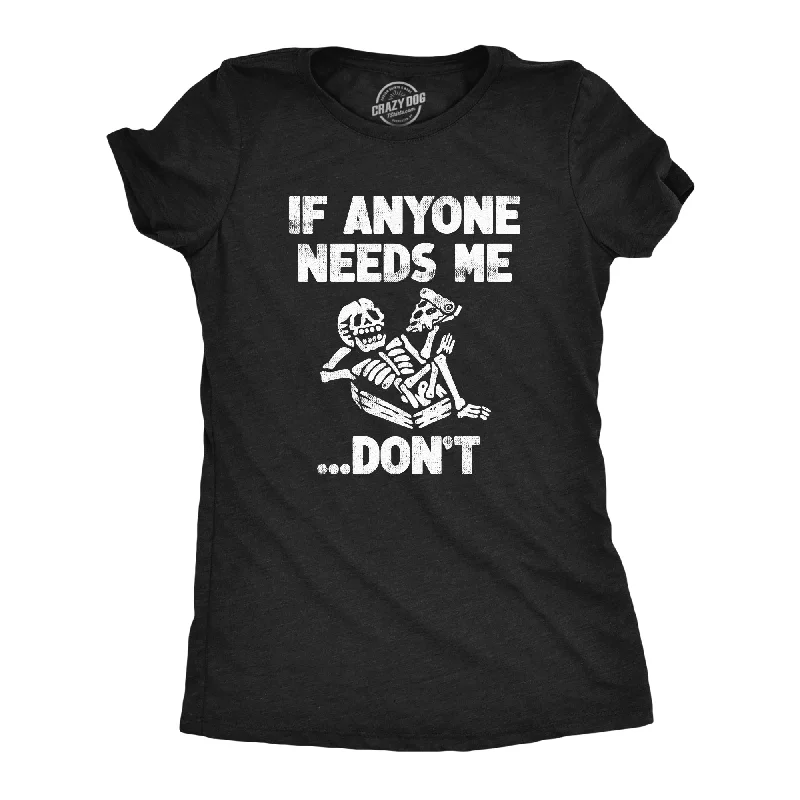 Midnight Madness If Anyone Needs Me Dont Women's T Shirt