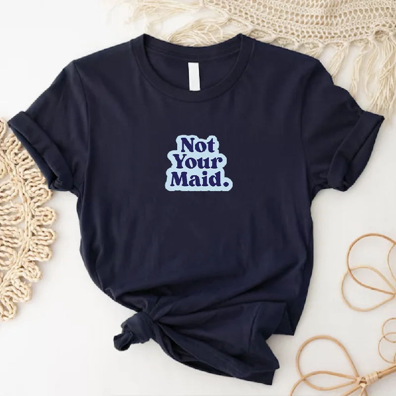 Weekend Bargains to Sizzle Generation: Mum - Not Your Maid Women's Tee