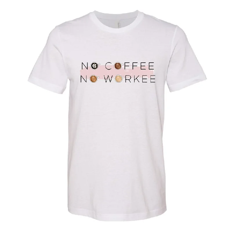 Limited Availability Monogrammed 'No Coffee No Workee' Premium T-Shirt