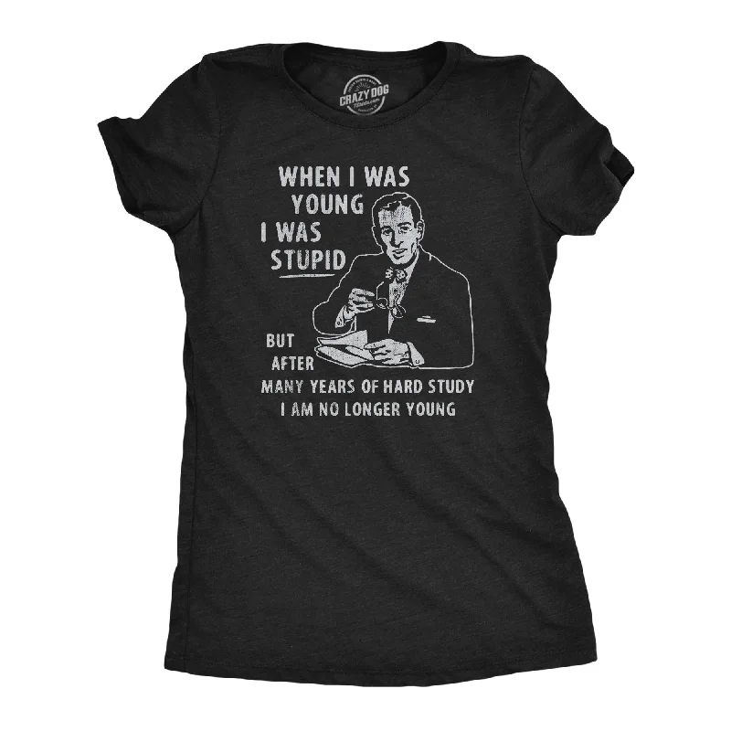 Weekend Shopping Made Better When I Was Young I Was Stupid Women's T Shirt
