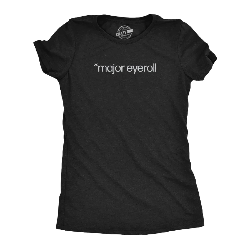Weekend Steals Await Major Eyeroll Women's T Shirt