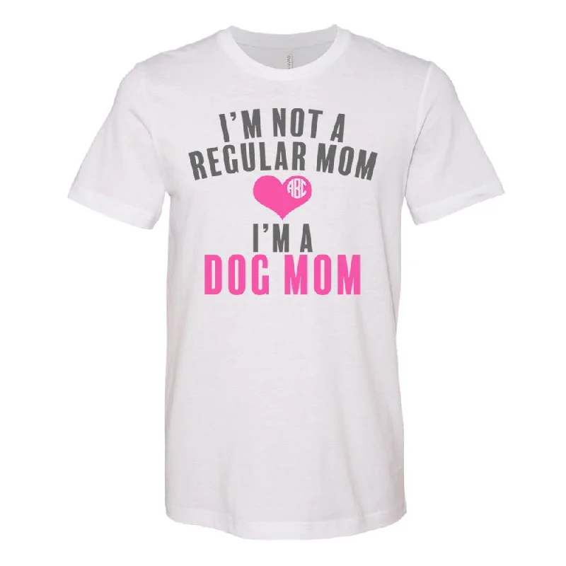 Super Bargain Monogrammed 'I'm Not A Regular Mom, I'm A Dog Mom' Premium T-Shirt