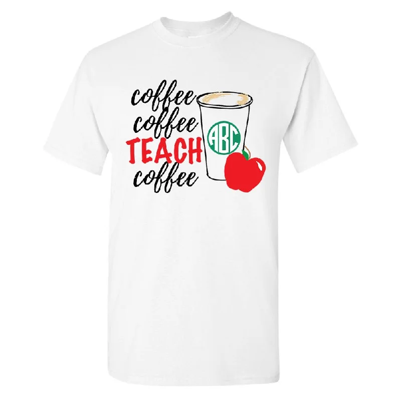 Don't Miss Out Monogrammed 'Coffee & Teach' Basic T-Shirt