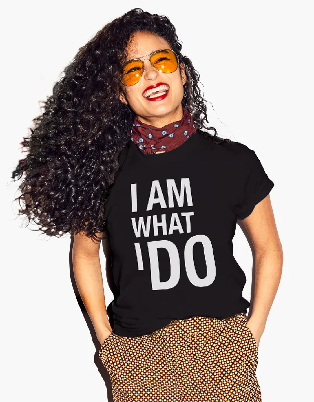 Low Prices I Am What I Do T-Shirt