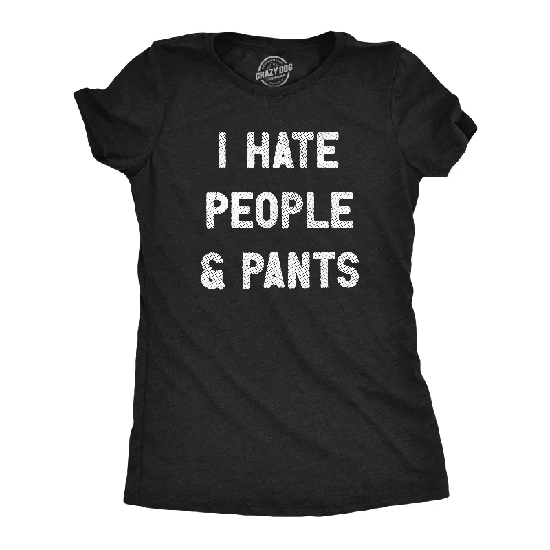 Time-Limited Offer I Hate People And Pants Women's T Shirt