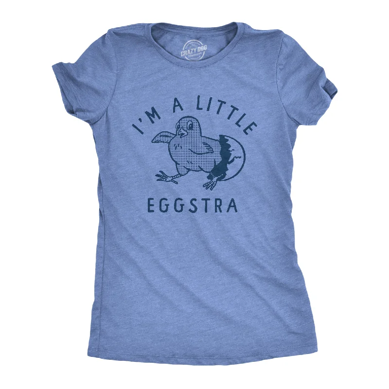 Weekend Offers That Sizzle Im A Little Eggstra Women's T Shirt