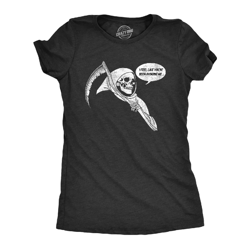 Early Access I Feel Like Youve Been Avoiding Me Women's T Shirt