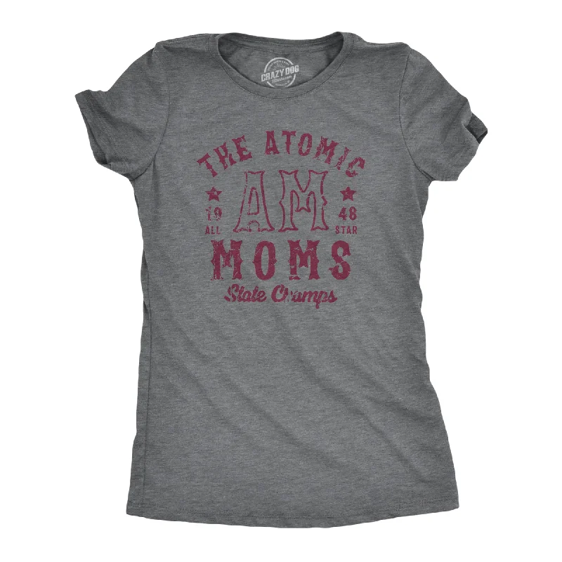 Weekend Bargains to Sizzle The Atomic Moms State Champs Women's T Shirt