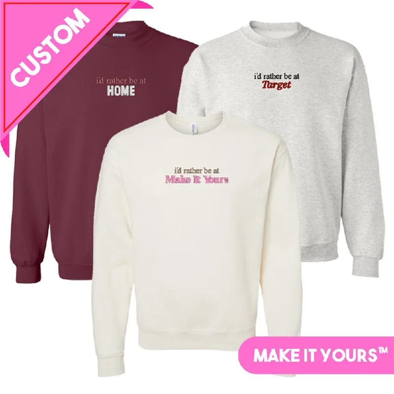 Amazing Deals Make It Yours™ 'I'd Rather Be At' Crewneck Sweatshirt