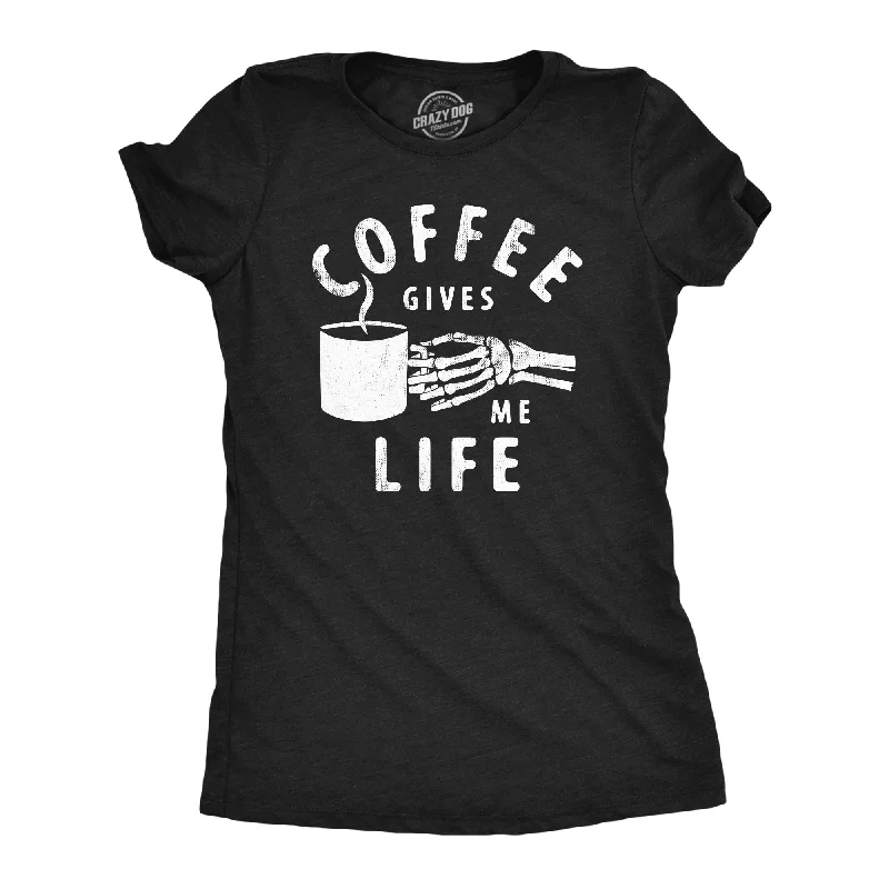 Take Action Coffee Gives Me Life Women's T Shirt