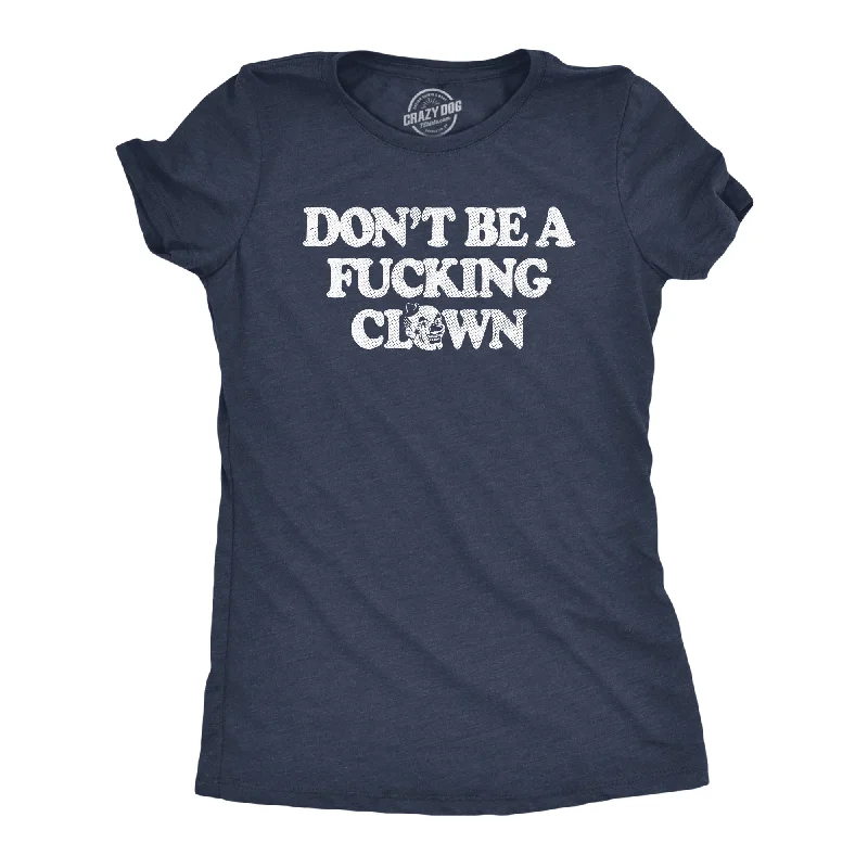 Deal Dash Dont Be A Fucking Clown Women's T Shirt