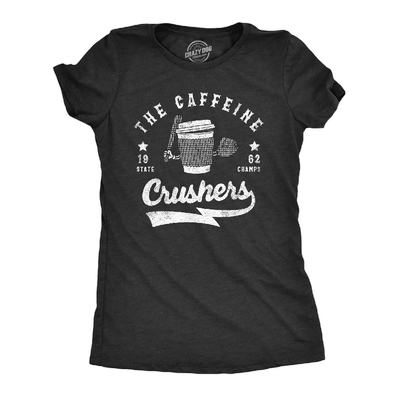 Weekend Bargains to Savor The Caffeine Crushers Women's T Shirt