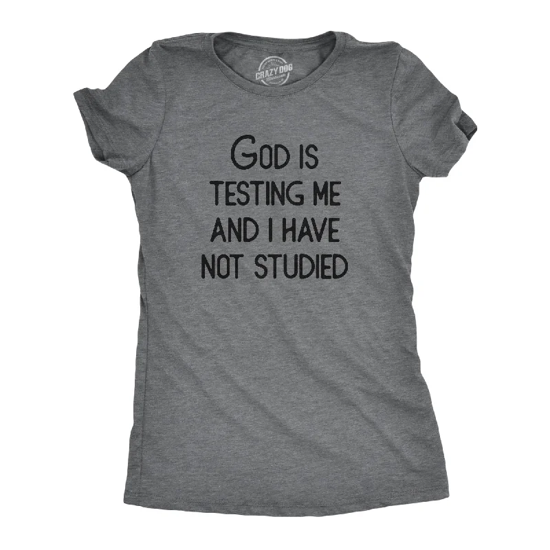 Weekend Deal God Is Testing Me And I Have Not Studied Women's T Shirt