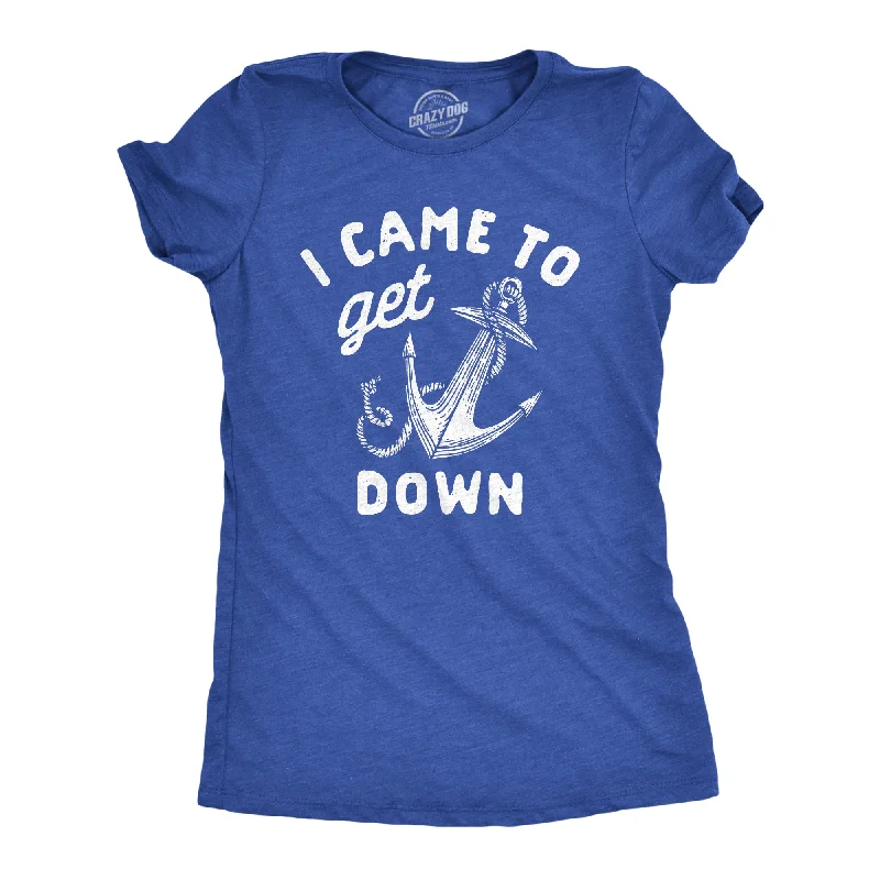 Blowout Deals I Came To Get Down Women's T Shirt
