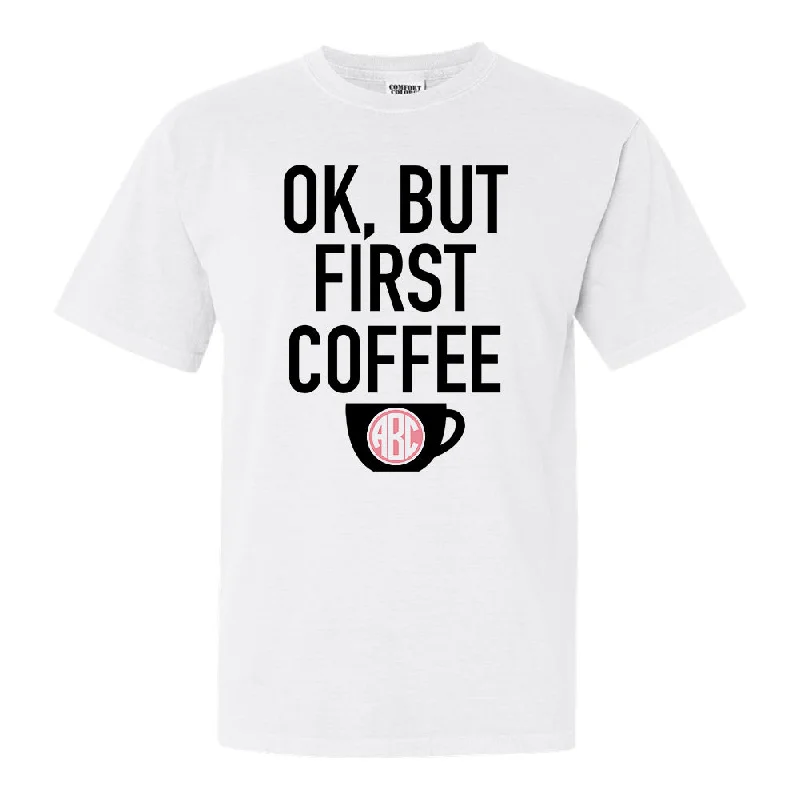 Weekend Savings Spectacular Monogrammed 'Ok, But First Coffee' T-Shirt